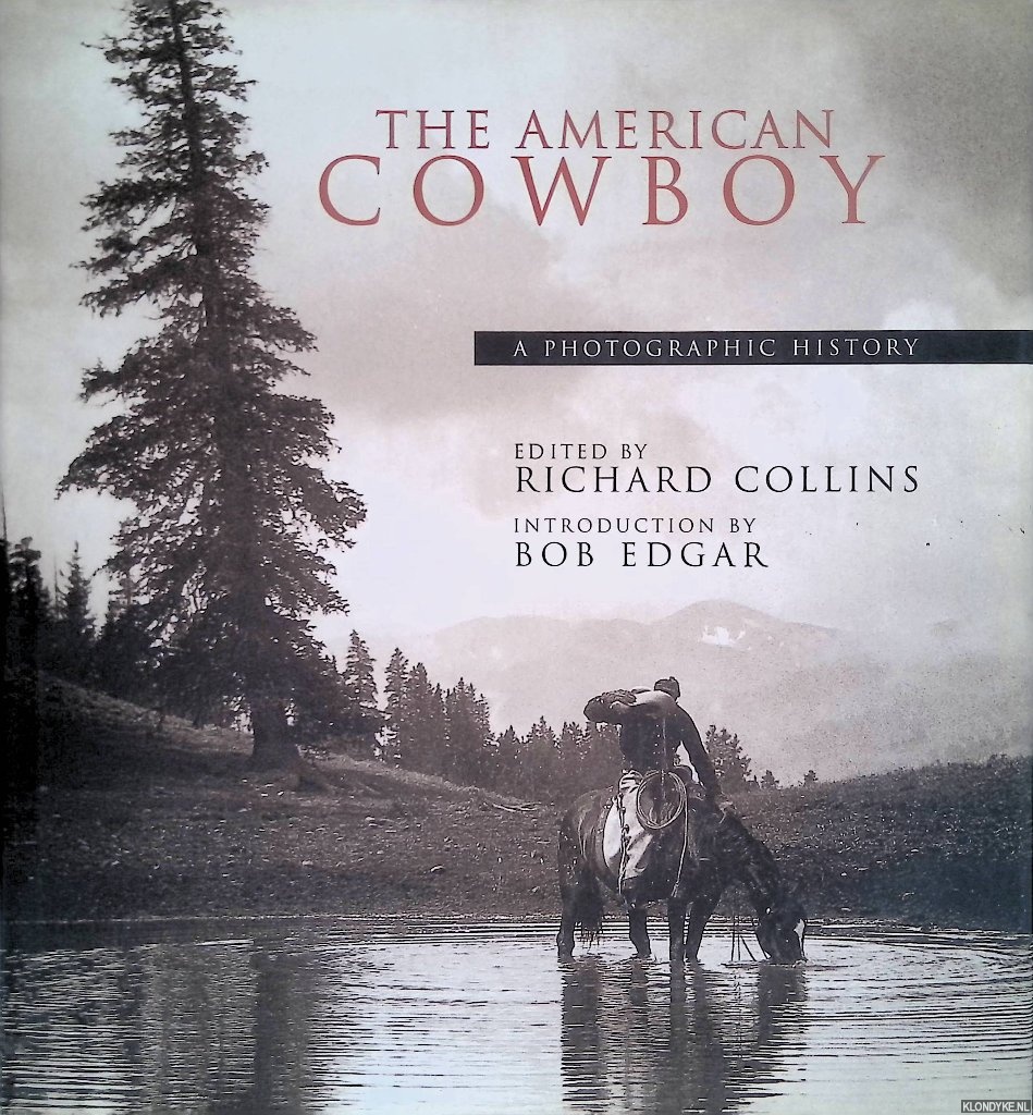 Collins, Richard (editor) & Bob Edgar (introduction) - The American Cowboy: A Photographic History