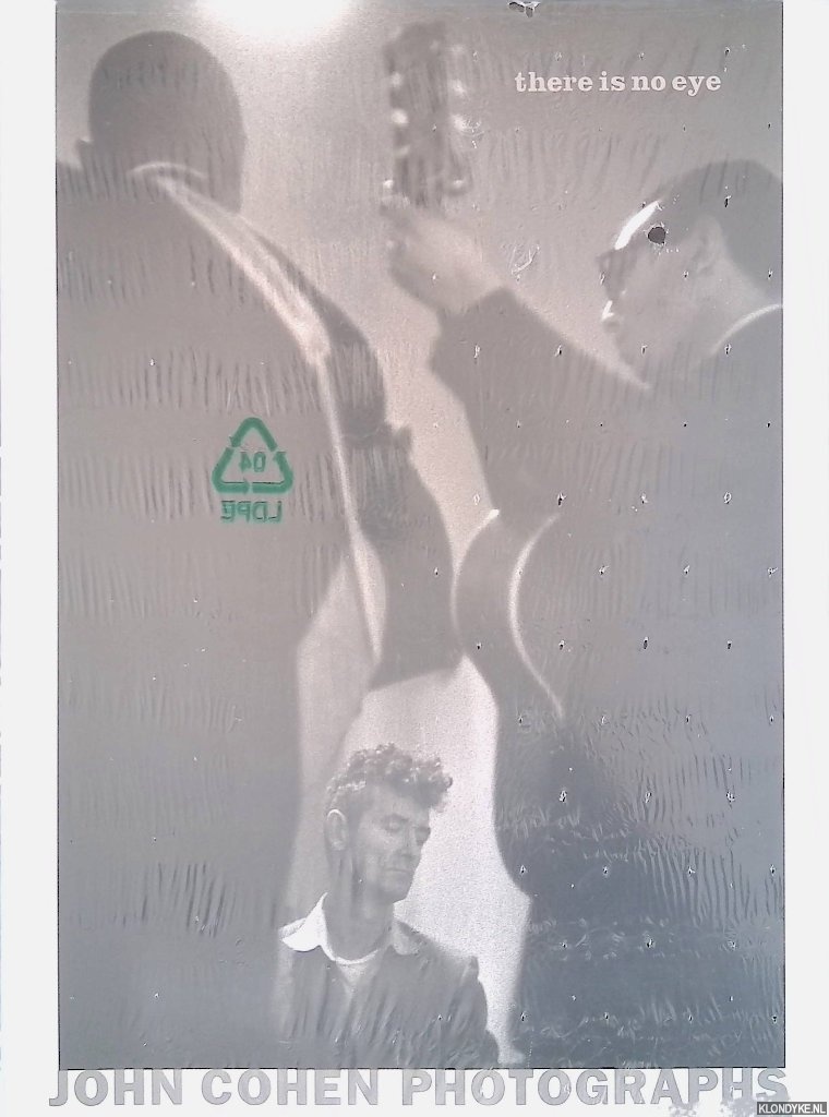 Marcus, Greil - There is No Eye: John Cohen Photographs