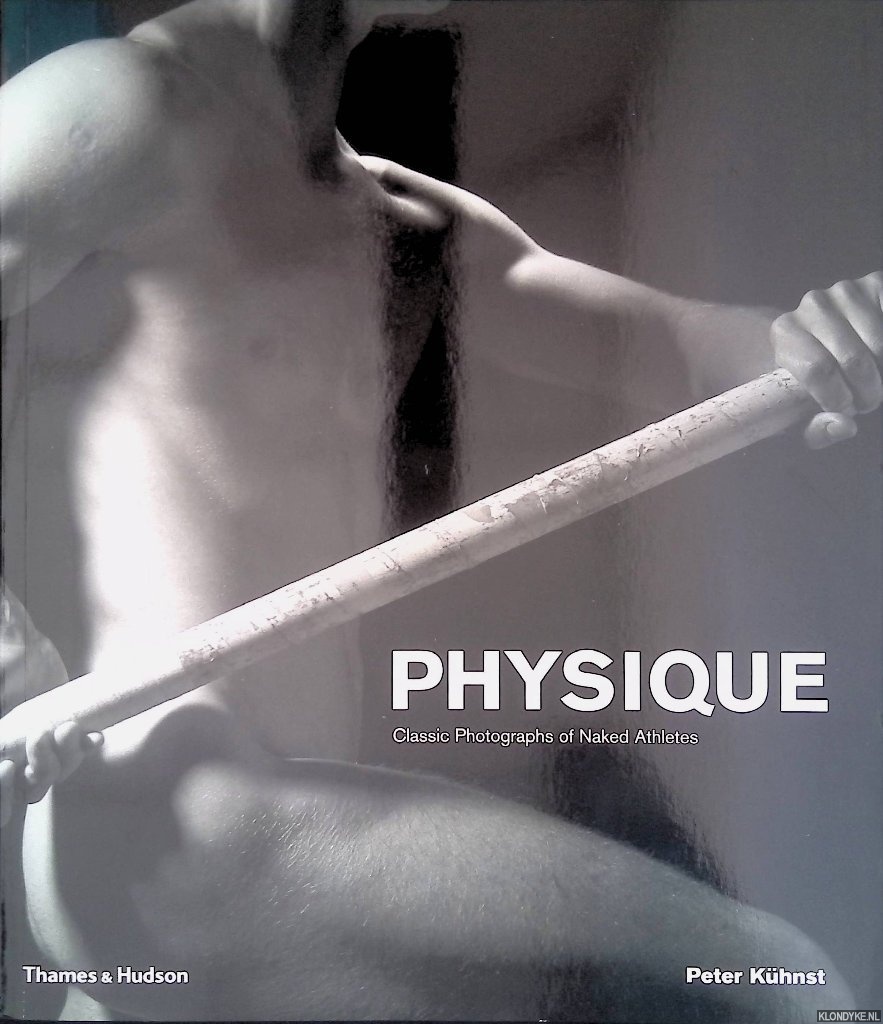 Khnst, Peter - Physique: Classic Photographs of Naked Athletes