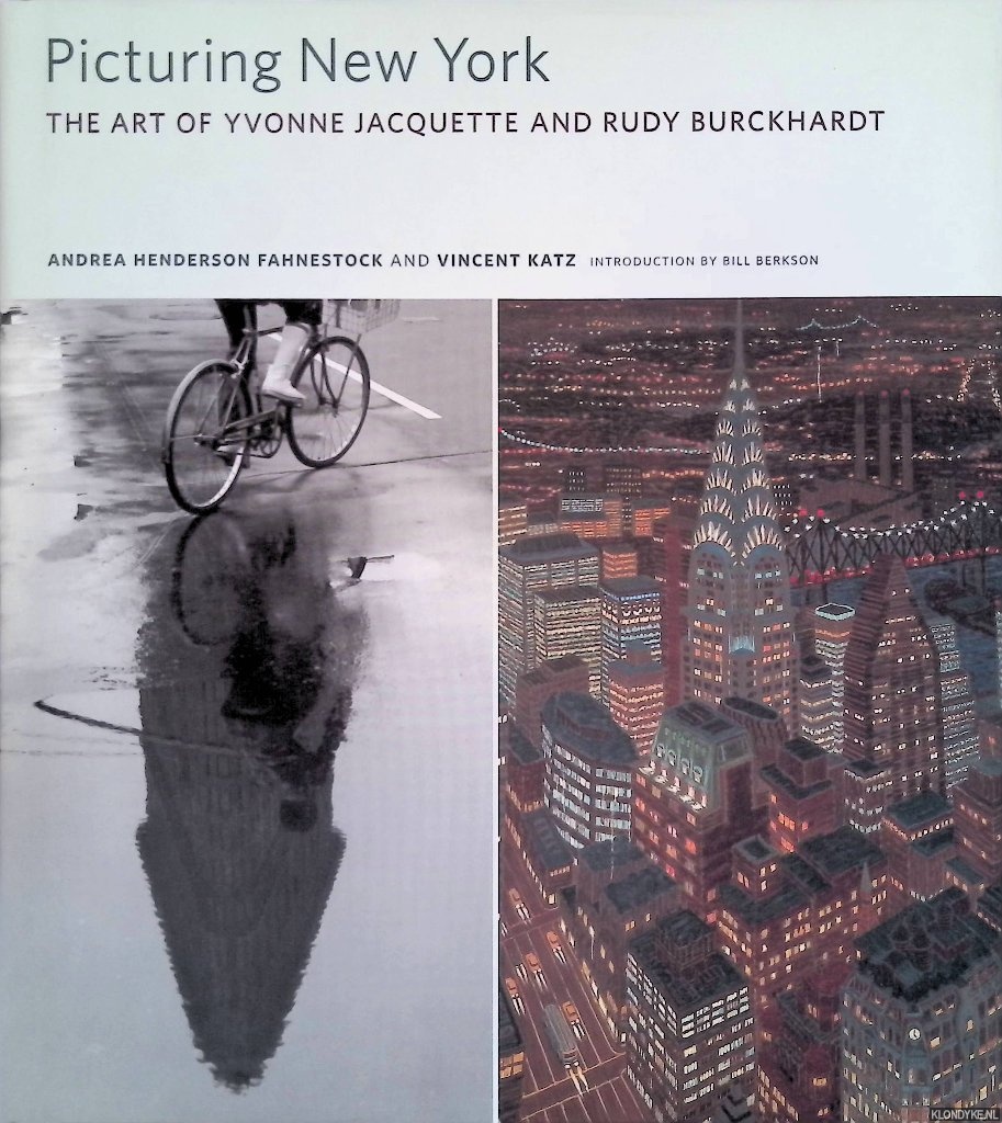 Henderson Fahnestock, Andrea & Vincent Katz - Picturing New York: The Art of Yvonne Jacquette and Rudy Burckhardt