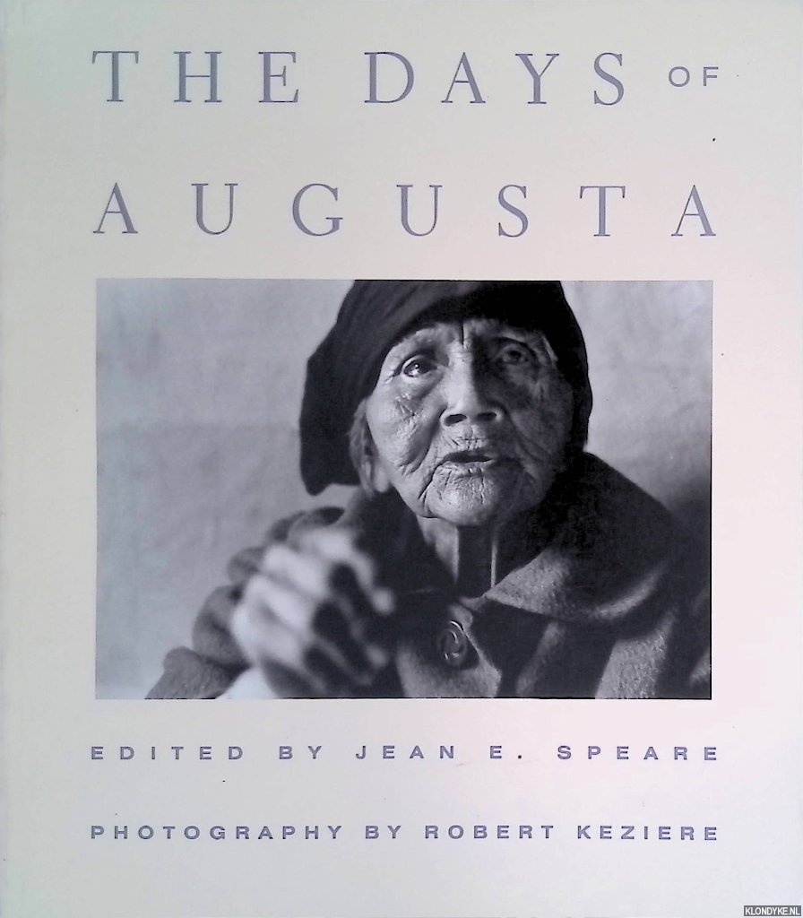 Speare, Jean E. (editor) & Robert Keziere (photographer) - The Days of Augusta