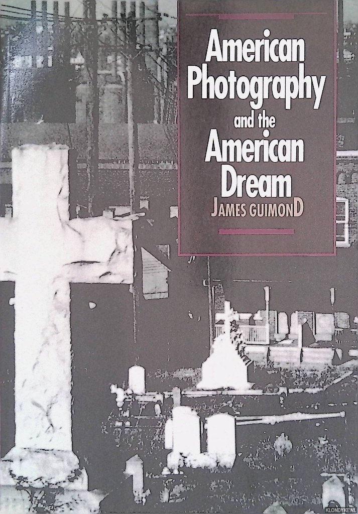Guimond, James - American Photography and the American Dream