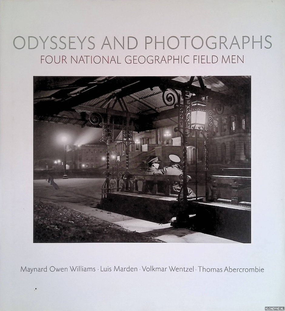Grosvenor, Gil - Odysseys and Photographs: Four National Geographic Field Men
