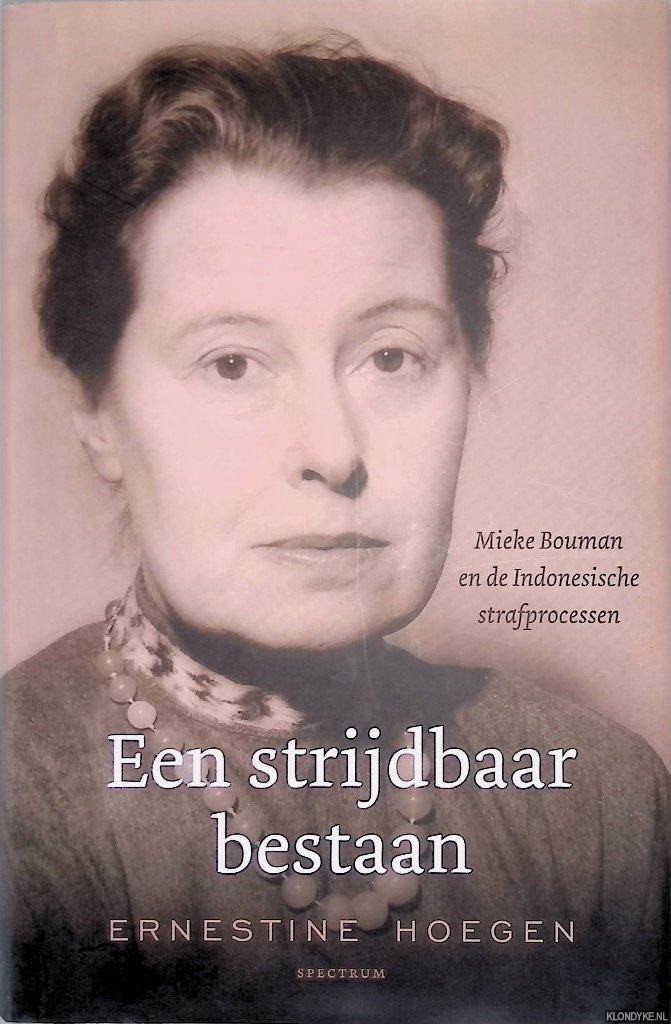 Hoegen, Ernestine - Een strijdbaar bestaan: Mieke Bouman en de Indonesische strafprocessen