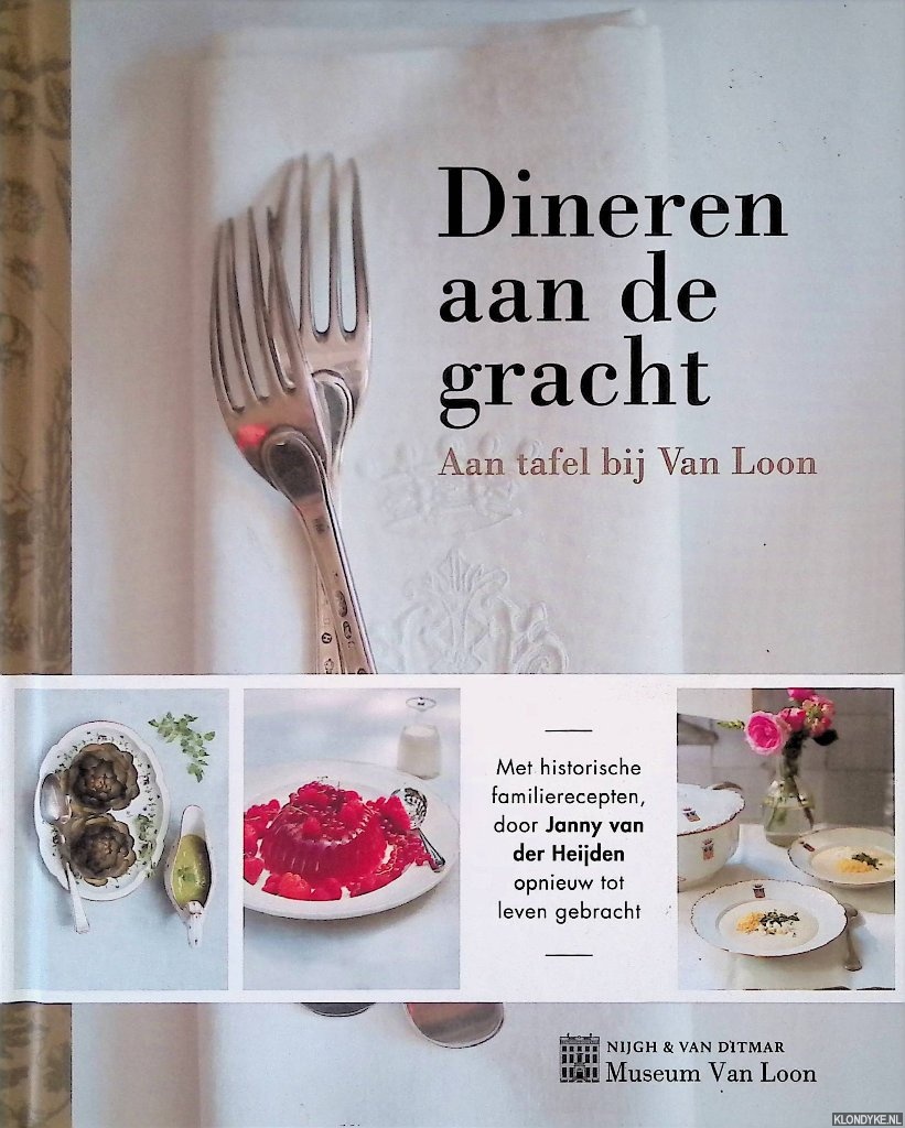 Heijden, Janny van der & Willem te Slaa - Dineren aan de gracht: Aan tafel bij Van Loon