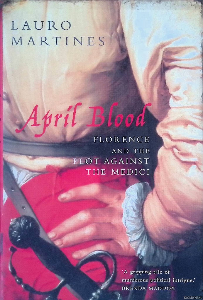 Martines, Lauro - April Blood: Florence and the Plot Against the Medici
