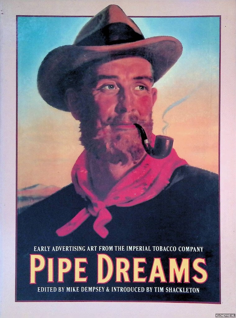 Dempsey, Mike - Pipe Dreams: Early Advertising Art from the Imperial Tobacco Company