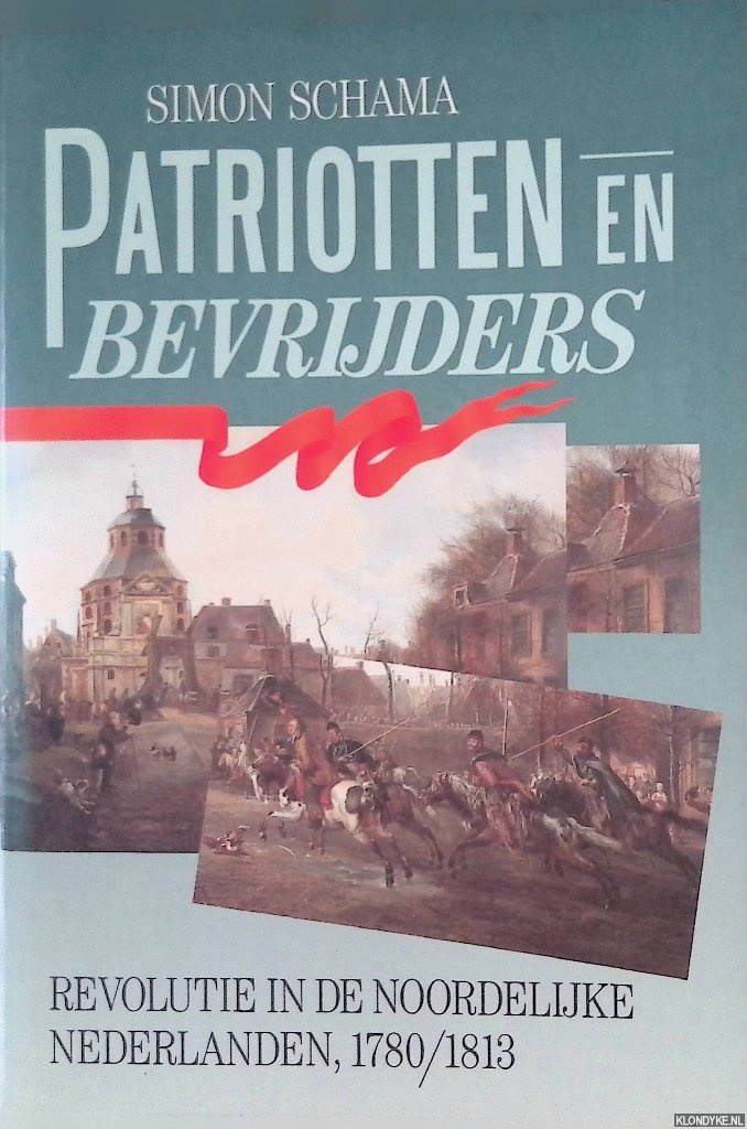 Schama, Simon - Patriotten en bevrijders: Revolutie in de Noordelijke Nederlanden