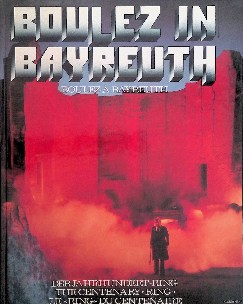 Boulez, Pierre - Boulez in Bayreuth: der Jahrhundert-Ring = Boulez in Bayreuth: the Centenary 