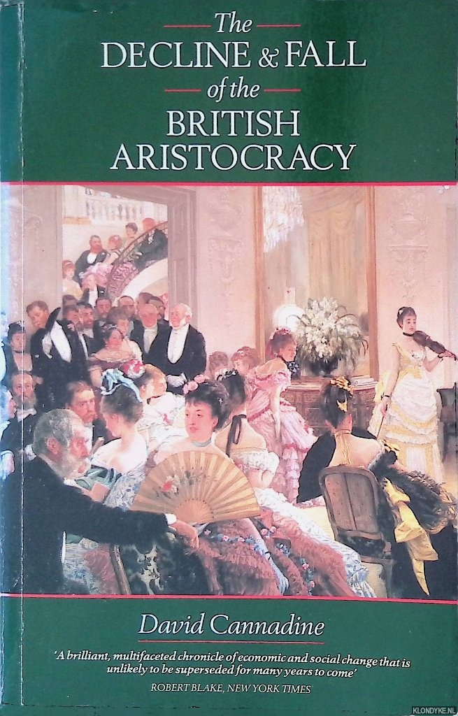 Cannadine, Mr David - The Decline and Fall of the British Aristocracy