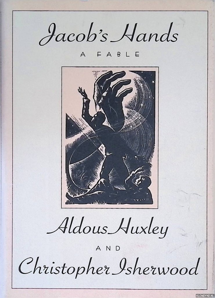 Huxley, Aldous & Christopher Isherwood - Jacob's hands: a Fable