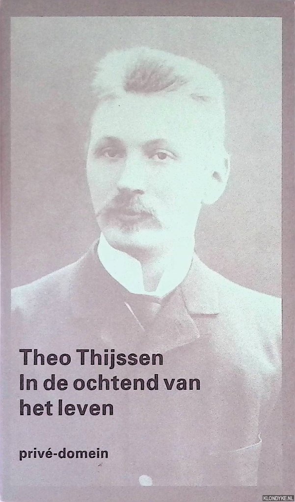 Thijssen, Theo - In de ochtend van het leven: Jeugdherinneringen