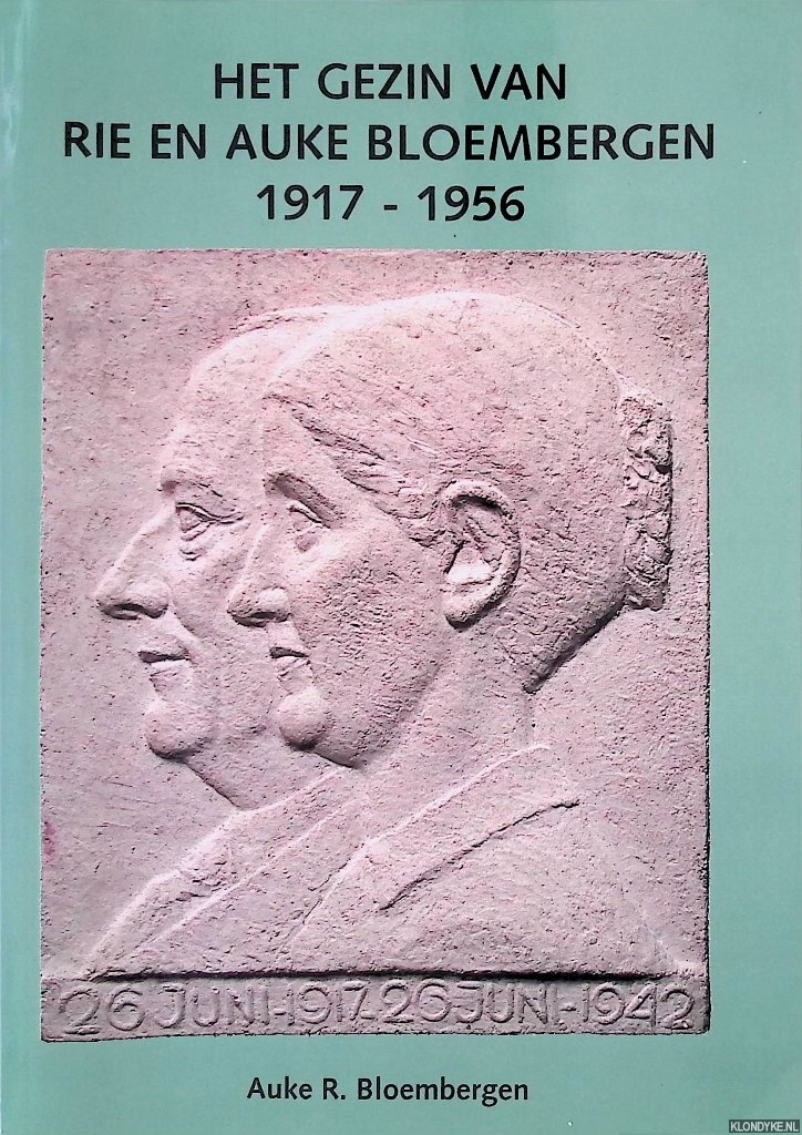 Bloembergen, Auke R. - Het gezin van Rie en Auke Bloembergen (1917-1956) *GESIGNEERD*