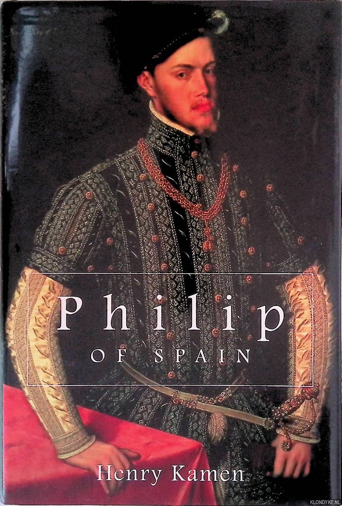 Kamen, Henry - Philip of Spain