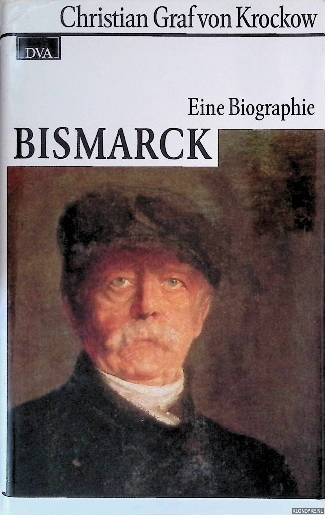 Krockow, Christian - Bismarck: eine Biographie