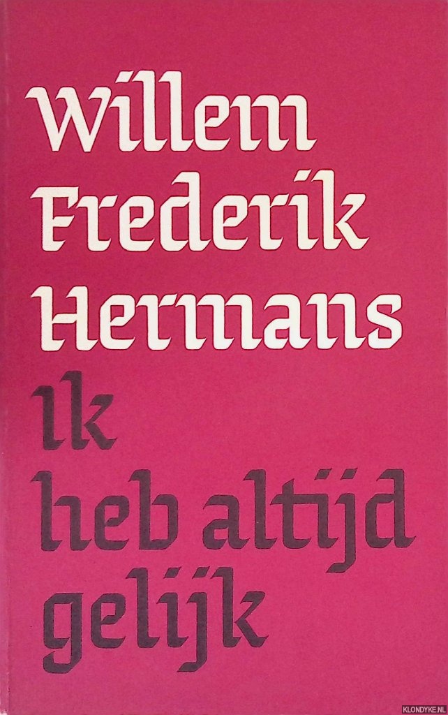 Hermans, Willem Frederik - Ik heb altijd gelijk