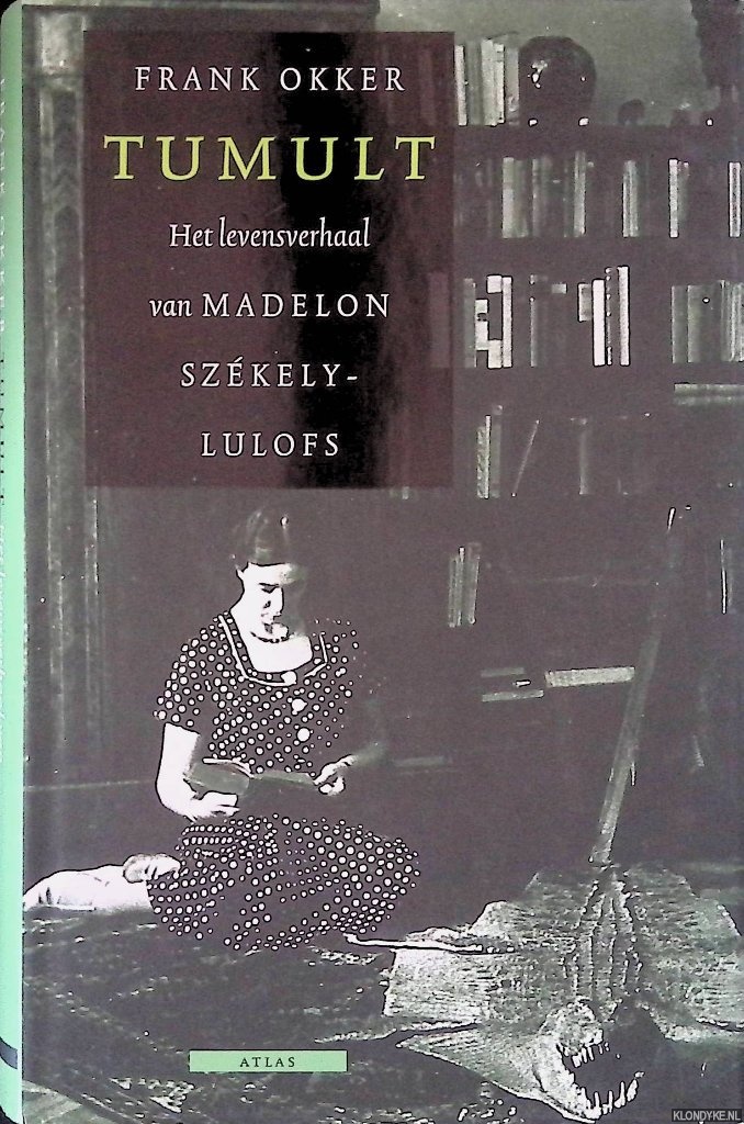 Okker, Frank - Tumult: Het levensverhaal van Madelon Szkely-Lulofs
