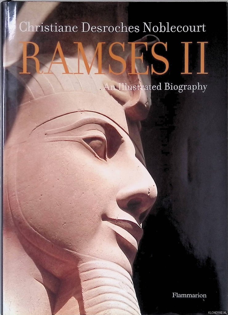 Noblecourt, Christiane Desroches - Ramses II: An Illustrated Biography