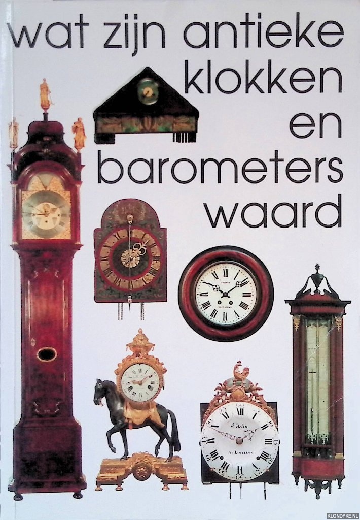 Stuurman, Reinold - Wat zijn antieke klokken en barometers waard