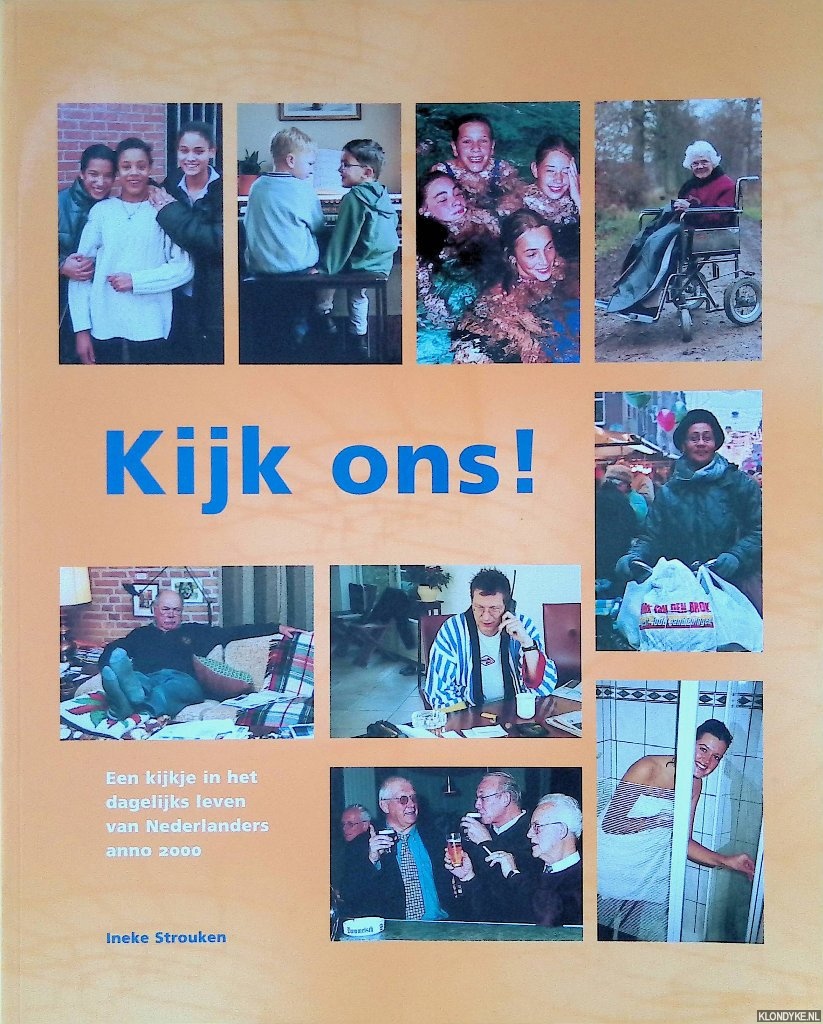 Strouken, Ineke - Kijk ons! Een kijkje in het dagelijks leven van Nederlanders anno 2000