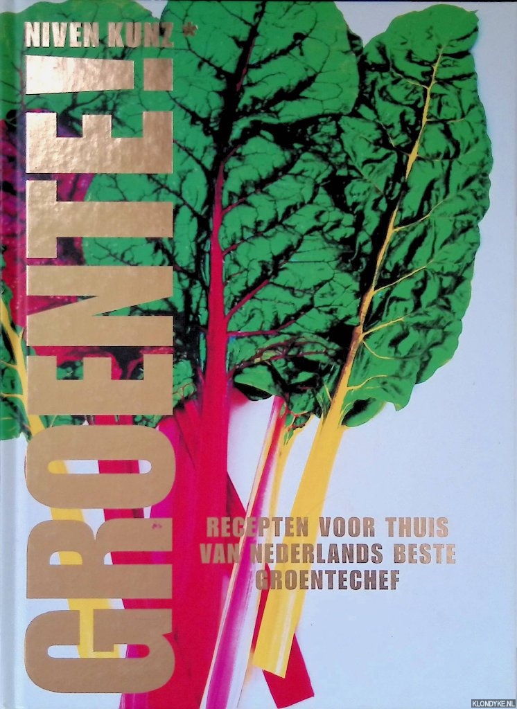 Kunz, Niven - Groente! Recepten voor thuis van Nederlands beste groentechef
