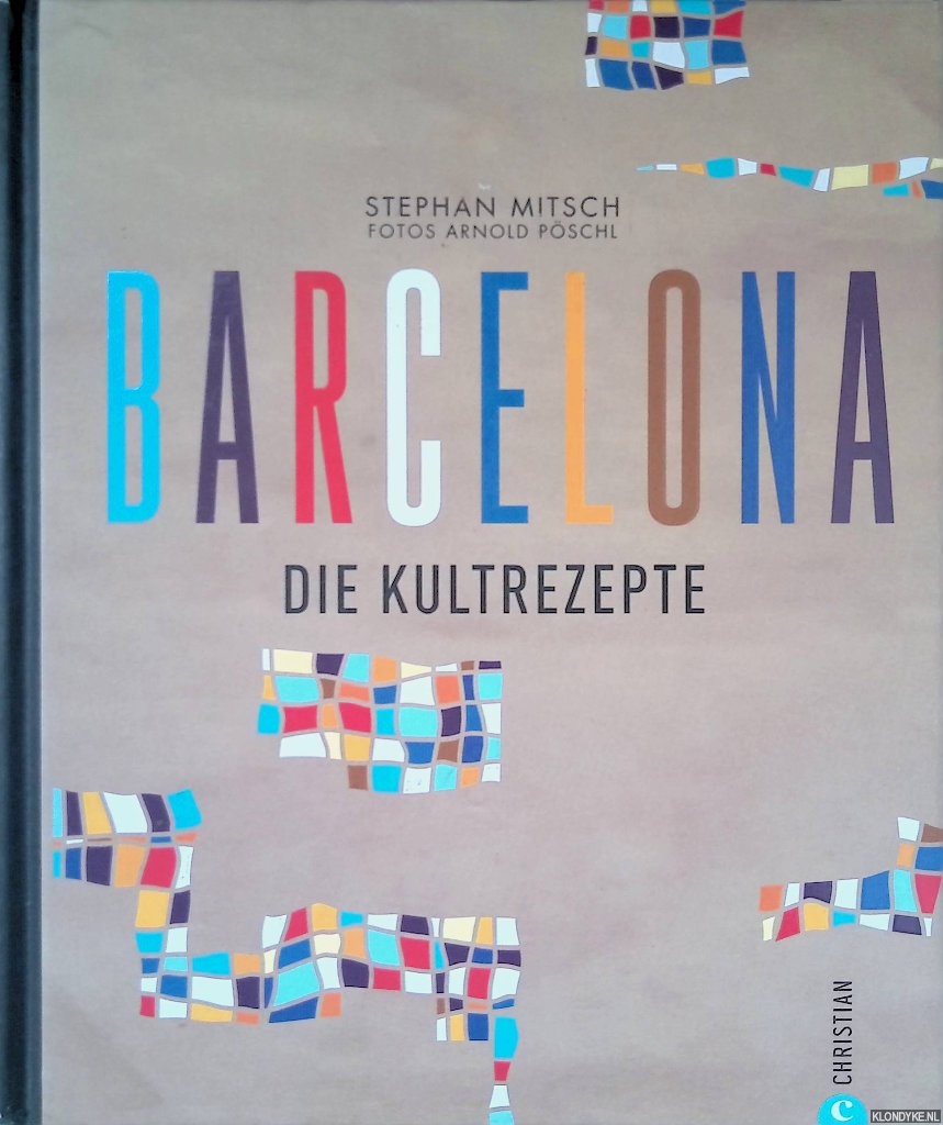 Mitsch, Stephan & Arnold Pschl (Fotos) - Barcelona Kochbuch: Die Kultrezepte