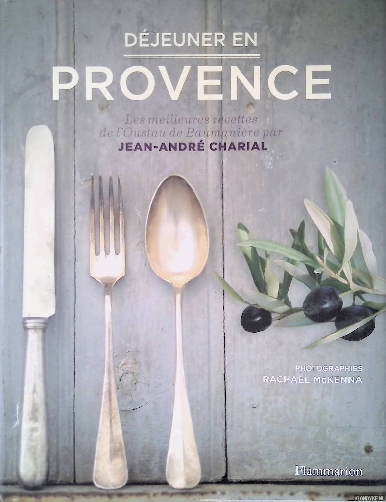 Charial, Jean-Andr - Dejeuner en provence: les meilleures recettes de l'oustrau de baumaniere