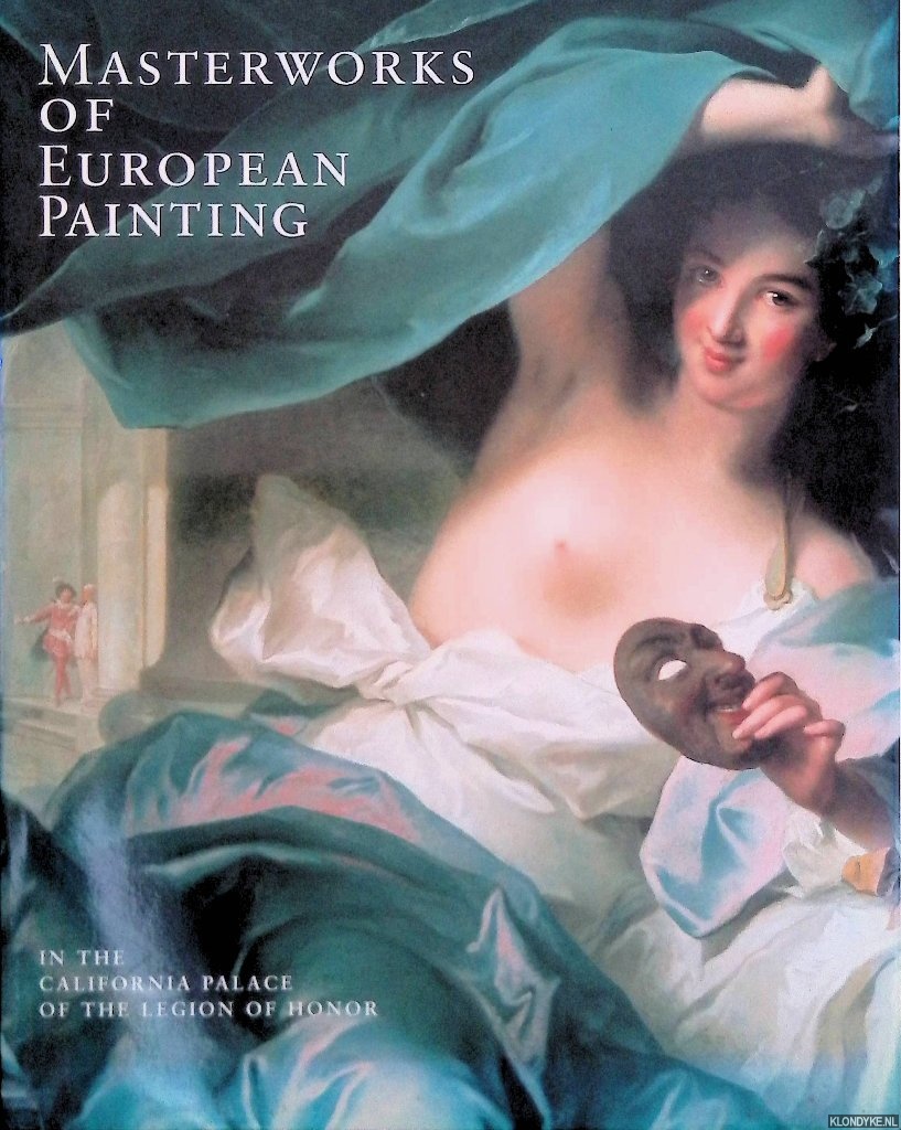 Nash, Steven A. & Lynn Federle Orr - Masterworks of European Painting in the California Palace of the Legion of Honour