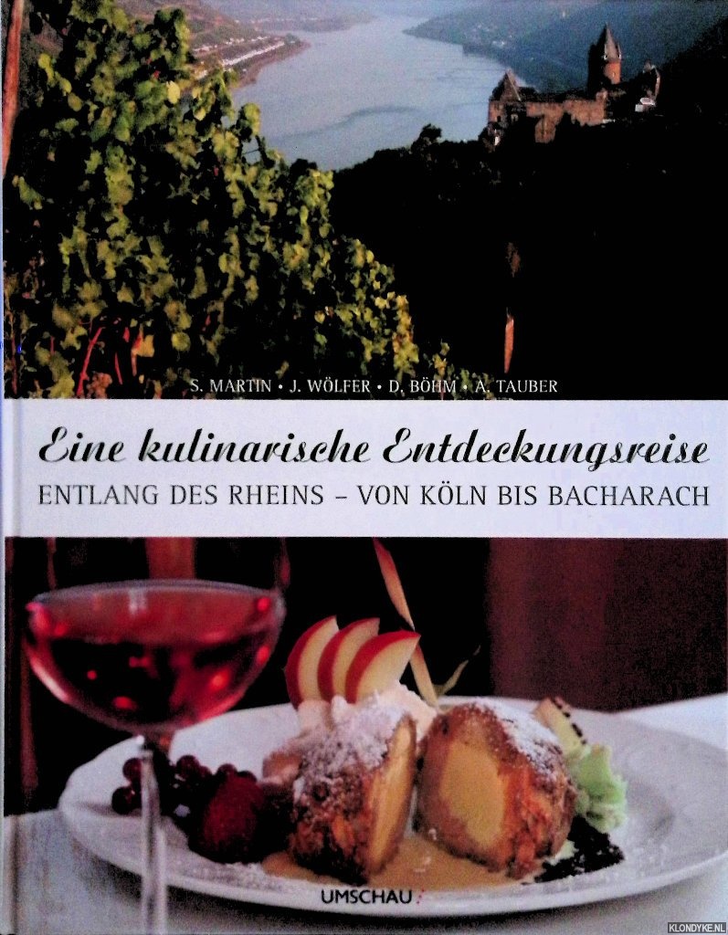 Martin, Silke & Jrgen Wlfer - Eine kulinarische Entdeckungsreise entlang des Rheins - von Kln bis Bacharach