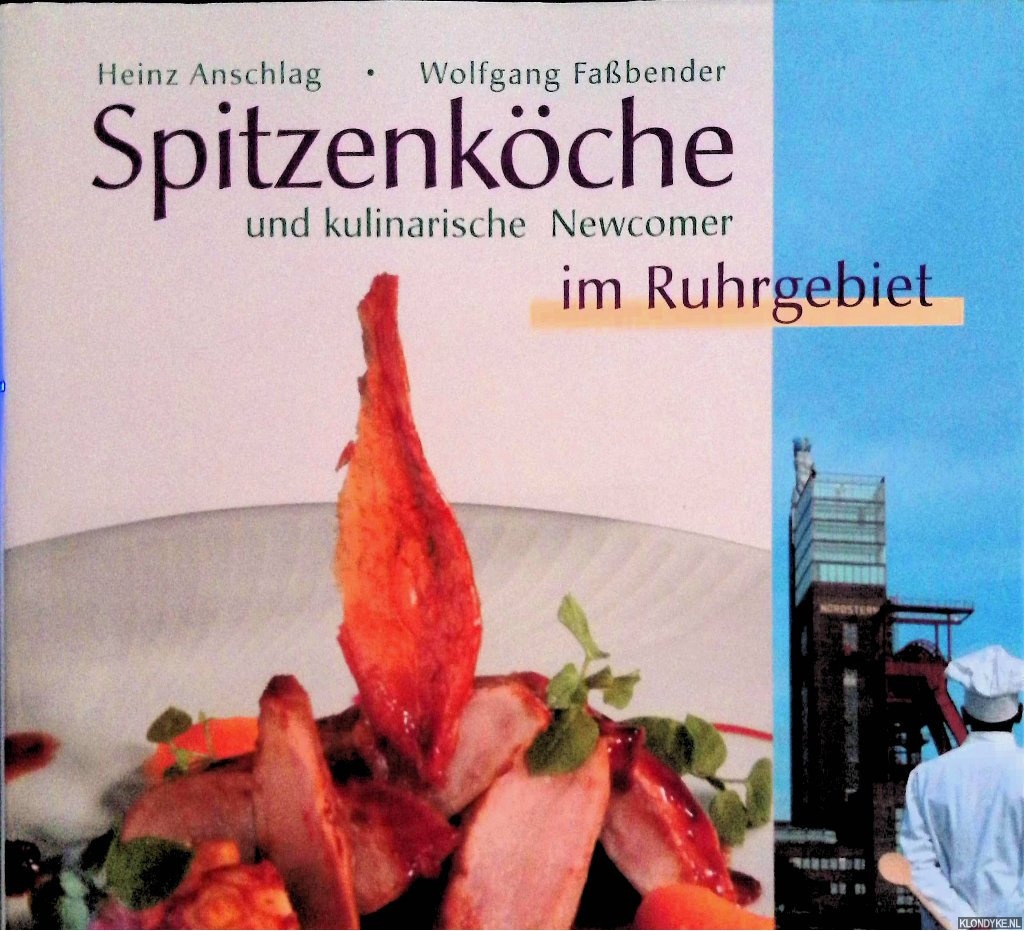 Anschlag, Heinz & Wolfgang Fabender - Spitzenkche und kulinarische Newcomer im Ruhrgebiet: Die besten Restaurants und ihre Rezepte