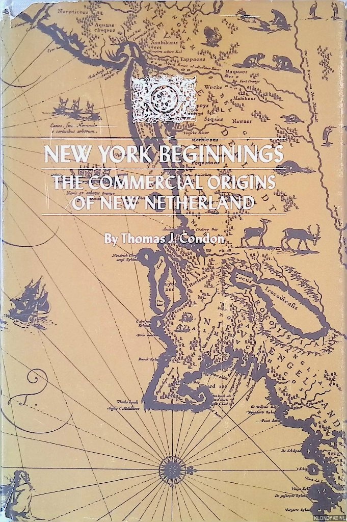 Condon, Thomas J. - New York Beginnings: The Commercial Origins of New Netherland *SIGNED*