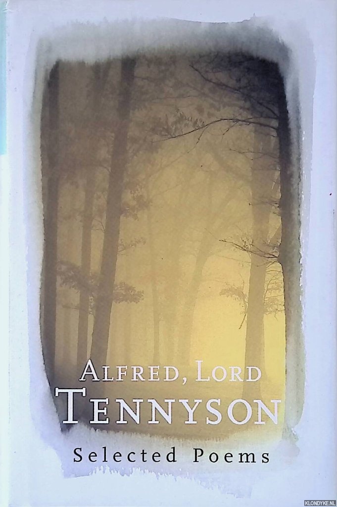 Tennyson, Lord Alfred - Selected Poems