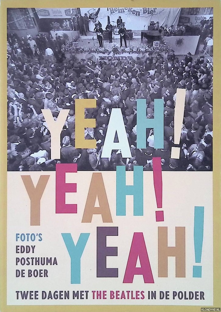 Nooteboom, Cees & Huug Schipper (inleiding) & Eddy Posthuma de Boer (foto's) - Yeah! yeah! yeah! Twee dagen met The Beatles in de polder