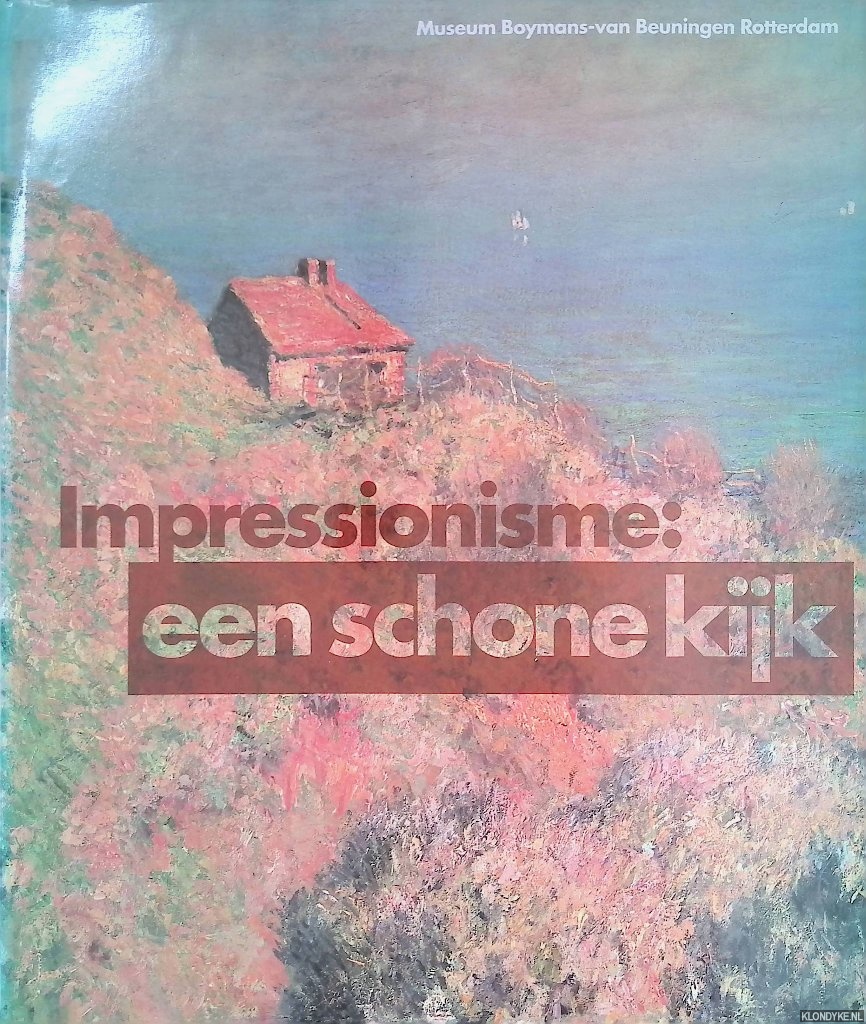 Jonge, Piet de & Wim Crouwel - Impressionisme: een schone kijk: de stroming en de aanloop