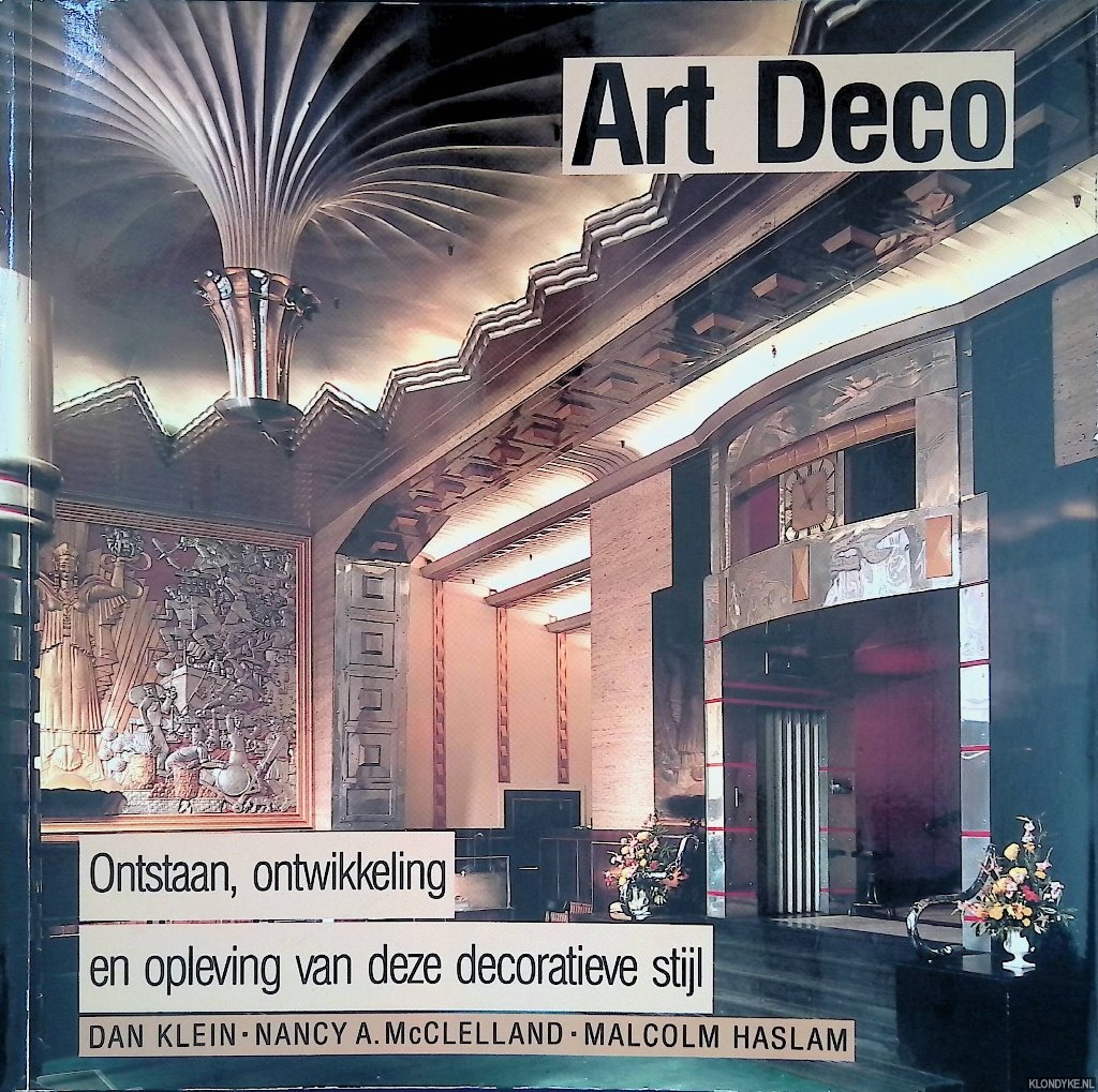 Klein, Dan & Nancy A. McClelland & Malcolm Haslam - Art Deco: ontstaan, ontwikkeling en opleving van deze decoratieve stijl