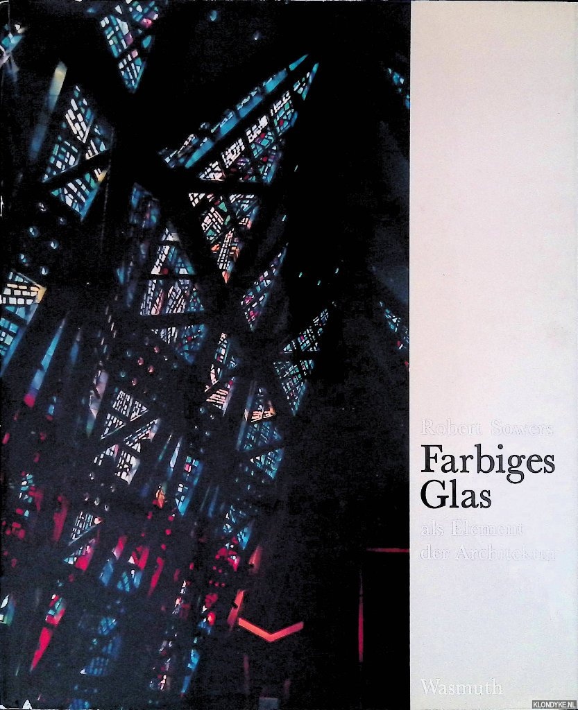 Sowers, Robert - Farbiges Glas als Element der Architektur