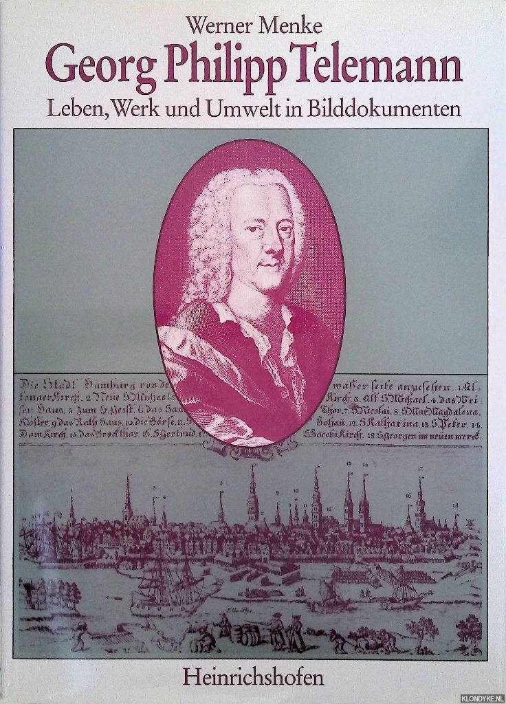 Menke, Werner - Georg Philipp Telemann: Leben, Werk und Umwelt in Bilddokumenten