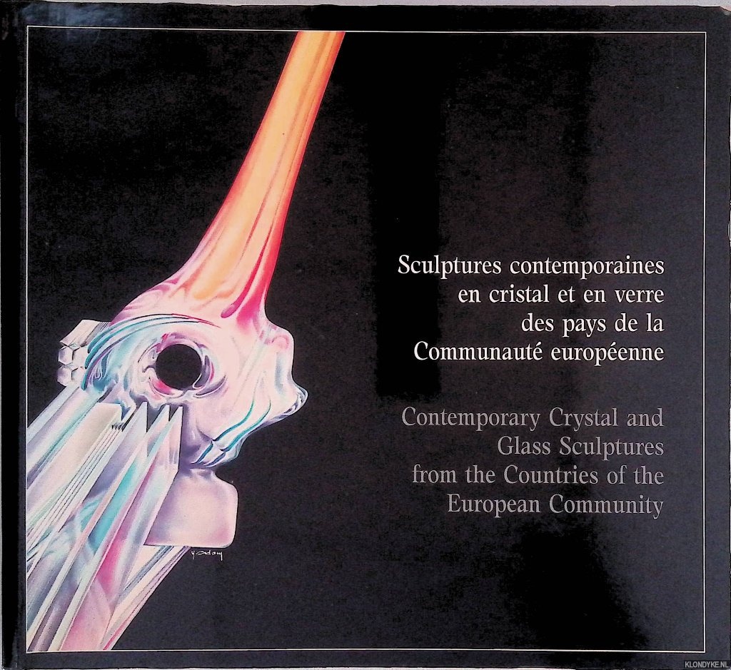 Philippe, Joseph - Sculptures contemporaines en cristal et en verre des pays de la Communaut europenne = Contemporary Crystal and Glass Sculptures from the Countries of the European Community