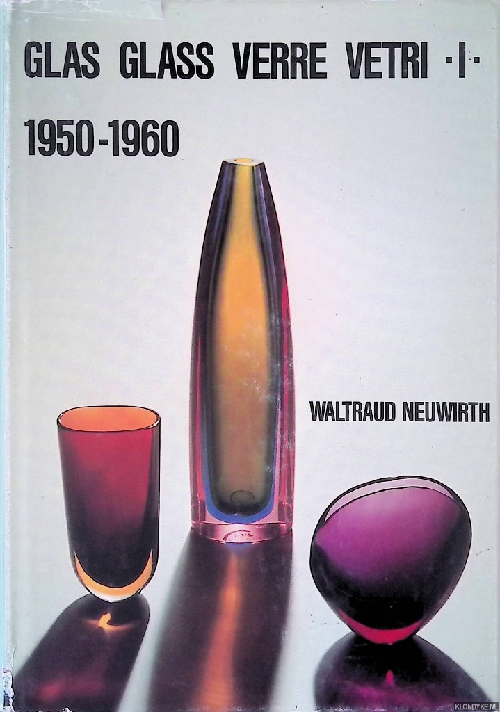 Neuwirth, Waltraud - Italienisches Glas 1950-1960 = Italian Glass = Le Verre Italien = Vetri Italiani