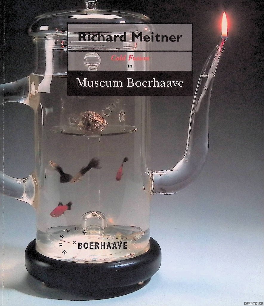 Jeursen, Frans & Helmut Ricke (voorwoord) - Richard Meitner: Cold Fusion in Museum Boerhave
