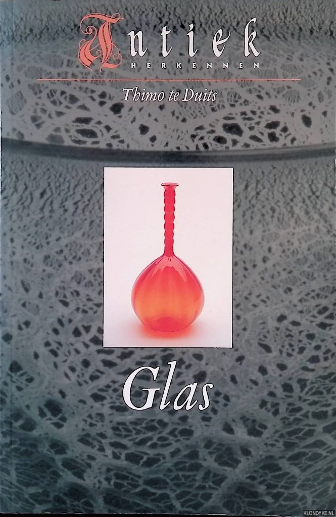 Duits, Thimo te - Antiek herkennen: Glas