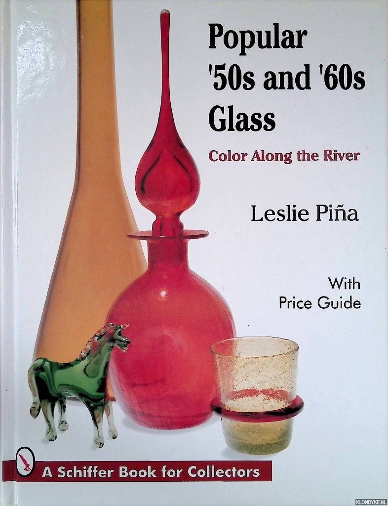 Pia, Leslie - Popular '50s and '60s Glass: Color Along the River: With Price Guide