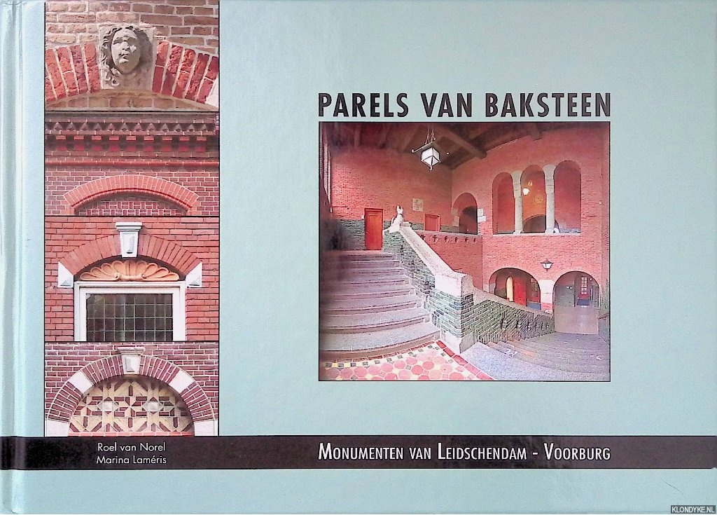Norel, Roel van & Marina Lamris - Parels van Baksteen: monumenten van Leidschendam-Voorburg
