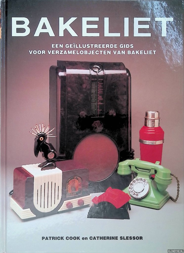 Cook, Patrick & Catherine Slessor - Bakeliet: een gellustreerde gids voor verzamelobjecten van bakeliet