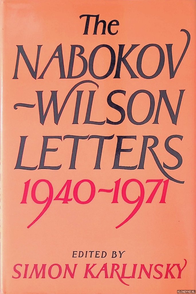 Nabokov, Vladimir & Simon Karlinsky (editor) - The Nabokov-Wilson Letters: Correspondence Between Vladimir Nabokov and Edmund Wilson 1940-41