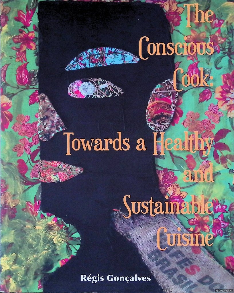 Gonalves, Rgis - The Conscious Cook: Towards a Healthy and Sustainable Cuisine