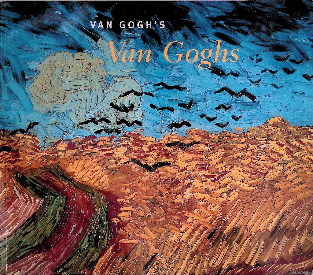 Kendall, Richard - Van Gogh's Van Goghs: Masterpieces from the Van Gogh Museum, Amsterdam
