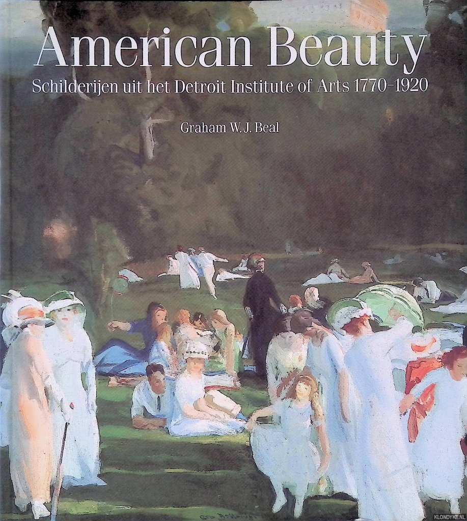 Beal, Graham W.J. - American Beauty. Schilderijen uit het Detroit Institute of Arts 1770-1920