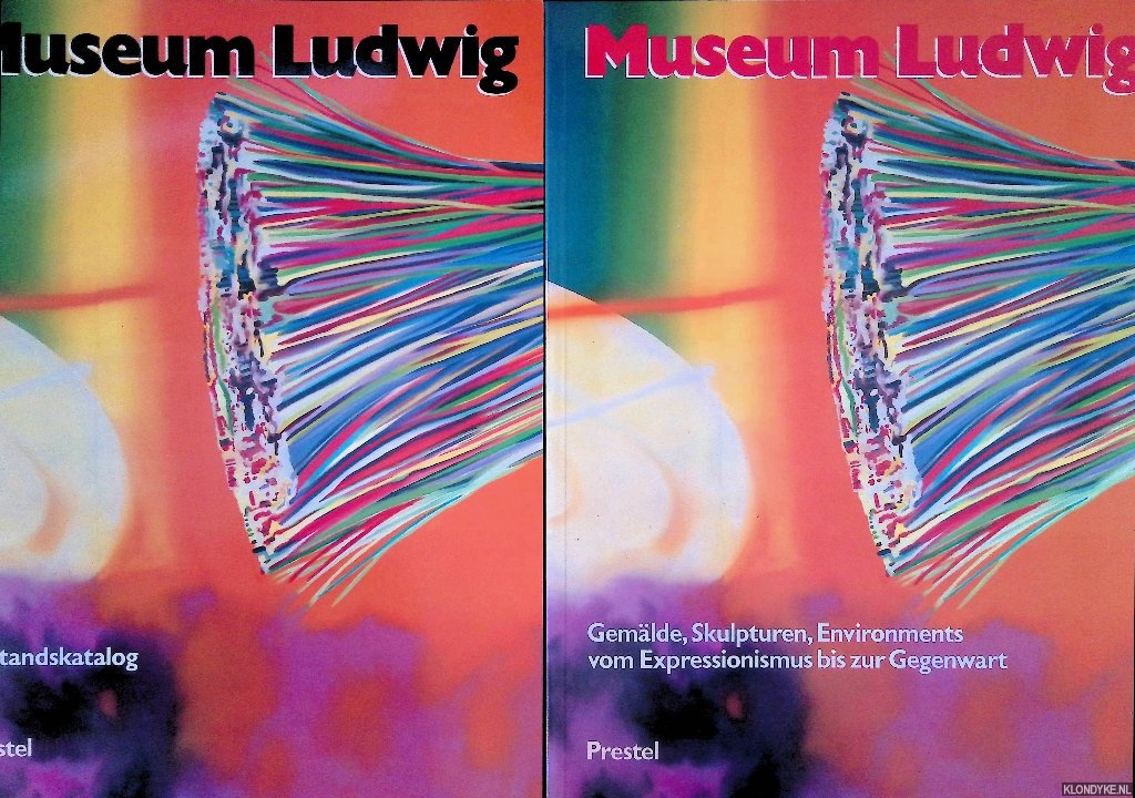 Gohr, Siegfried - Museum Ludwig: Gemlde, Skulpturen, Environments vom Expressionismus bis zur Gegenwart: Tafelband und Bestandskatalog