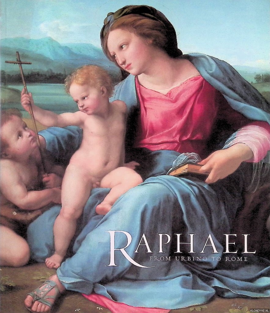 Plazzotta, Carol - Raphael: From Urbino to Rome